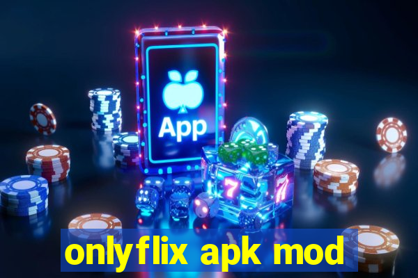 onlyflix apk mod